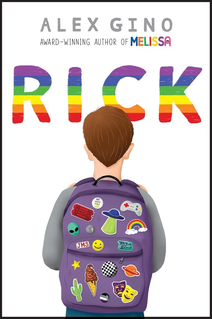 Book cover
Alex Gino
Award-winning author of Melissa
RICK
Illustration of a boy seen from the back, carrying a backpack covered with stickers