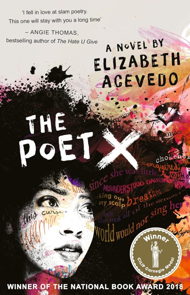 Book cover
THE POET X
A novel by Elizabeth Acevedo
Winner of the National Book Award 2018
Winner - CILIP Carnegie Medal
Image of a girl with words in her hair