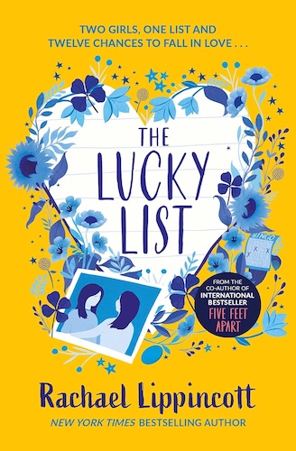 Book cover
The Lucky List
Rachel Lippincott
New York Times Bestselling author
Two girls, one list and twelve chances to fall in love ...
Image of a heart with flowers around it and a picture of two girls