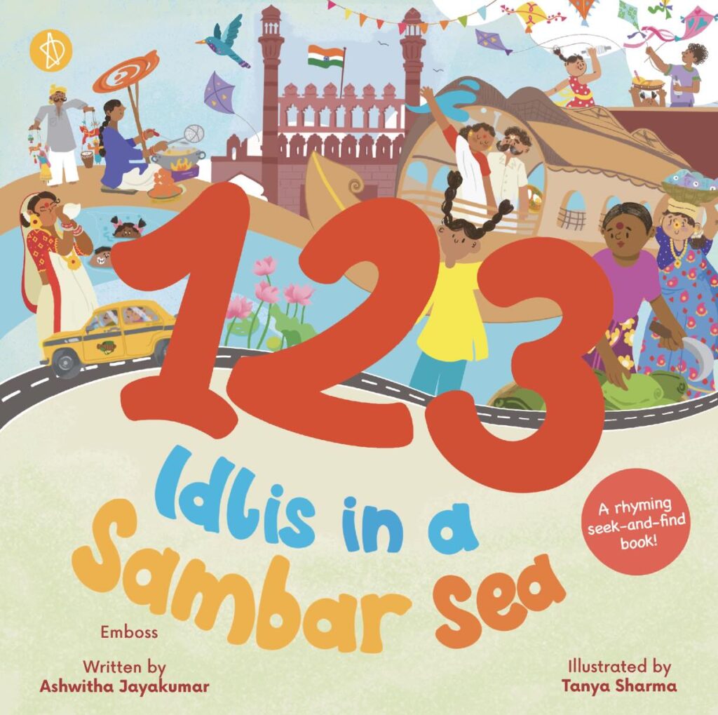 Book Cover
123 Idlis in a Sambar Sea
Written by Ashwitha Jayakumar
Illustrated by Tanya Sharma
A rhyming seek-and-find book!
Pictures of scenes from all over India, including a puppeteer, a woman frying jalebis, a yellow cab, a woman blowing a conch, children flying kites, etc.