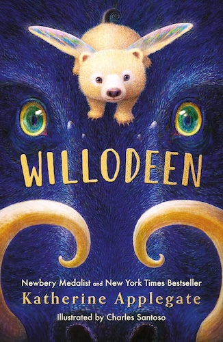 Book cover
Willodeen
Newbery Medalist and New York Times Bestseller
Katherine Applegate
Illustrated by Charles Santoso