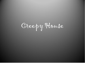 Creepy House
