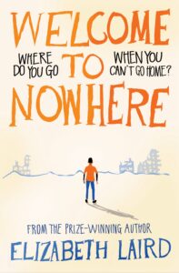 Book cover Text: Welcome to Nowhere Where do you go when you can't go home? From the prize-winning author Elizabeth Laird Image: Illustration of a man, seen from the back, gazing at a land beyond water