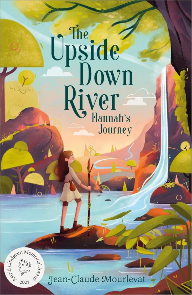 Book Cover
The Upside Down River
Hannah's Journey
Astrid Lindgren Memorial Award 2021
Jean-Claude Mourlevat
Image of a girl dressed for adventure looking at a river that might be flowing upwards