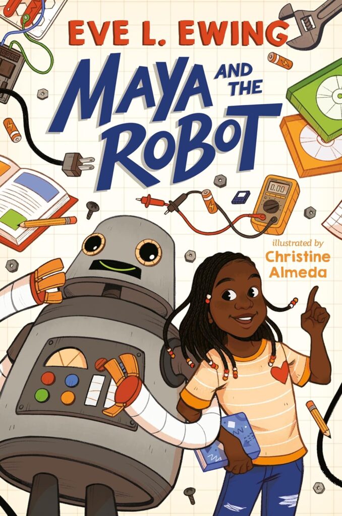 Book Cover
Eve L. Ewing
Maya and the Robot
Illustrated by Christine Almeda
Image of a girl, arm linked with a robot