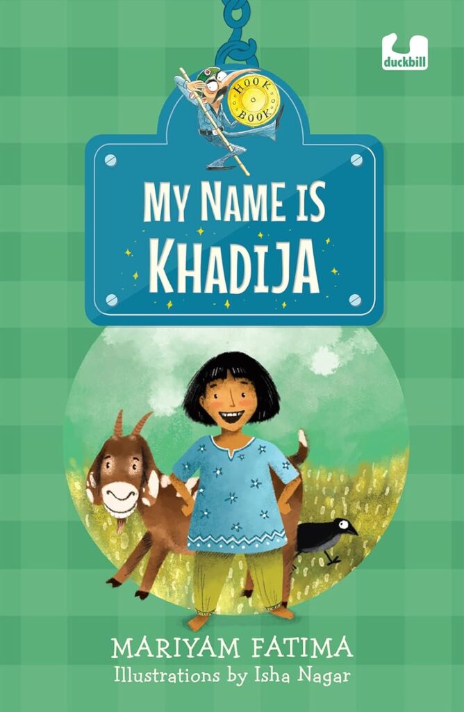 Book Cover
My Name Is Khadija
Mariyam Fatima
Illustrations by Isha Nagar
Image of a girl with arms akimbo, smiling. A goat and a crow in the background