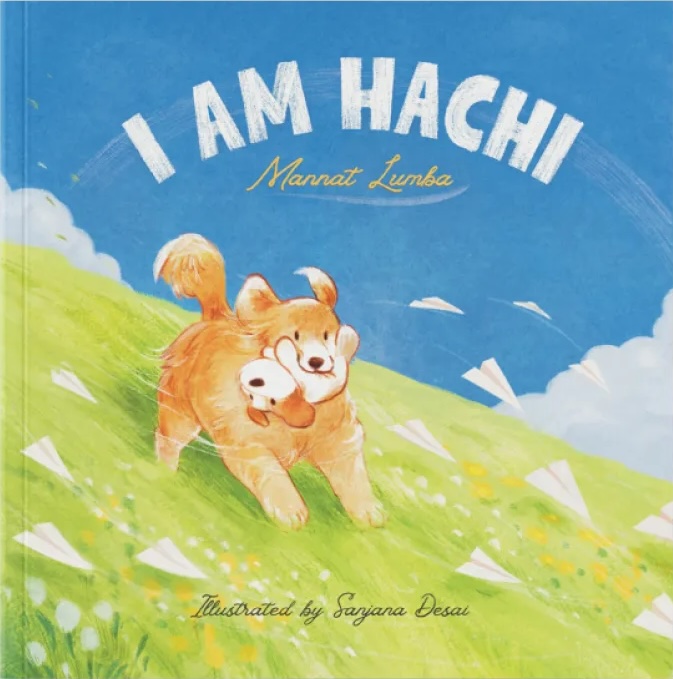 Book Cover
I Am Hachi
Mannat Lumba
Illustrated by Sanjana Desai
Illustration of a puppy with a toy dog in its mouth